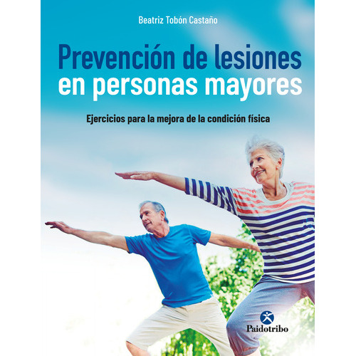 Prevencion De Lesiones En Personas Mayores -beatriz Tobon Ca, De Beatriz Tobon Castaño. Editorial Paidotribo En Español