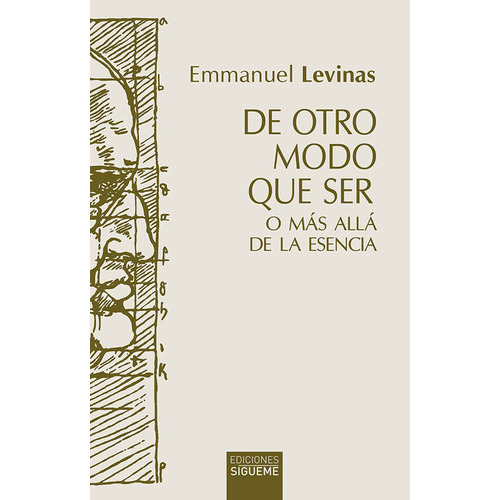 De Otro Modo Que Ser O Más Allá De La Esencia, De Lévinas, Emmanuel. Editorial Ediciones Sígueme, Tapa Blanda En Español, 2021