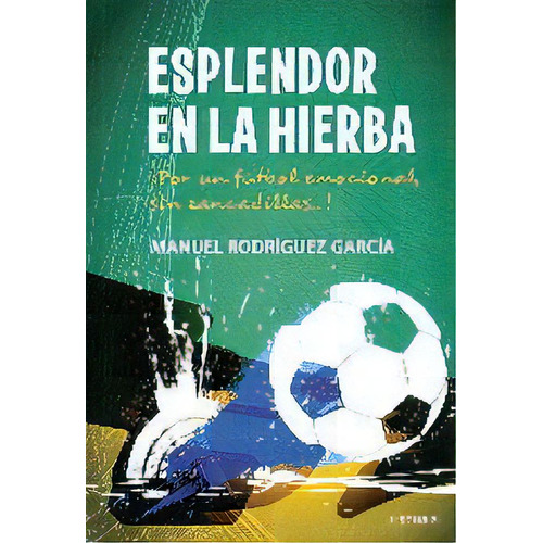 Esplendor En La Hierba, De Rodríguez García, Manuel. Editorial Ushuaia Ediciones, Tapa Blanda En Español