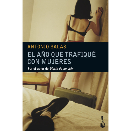 El año que trafiqué con mujeres, de Salas, Antonio. Serie Booket Divulgación Editorial Booket México, tapa blanda en español, 2013