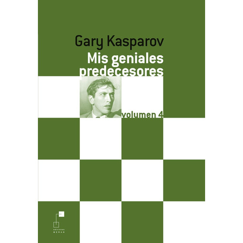 Gary Kasparov - Ajedrez - Mis Geniales Predecesores Vol.4