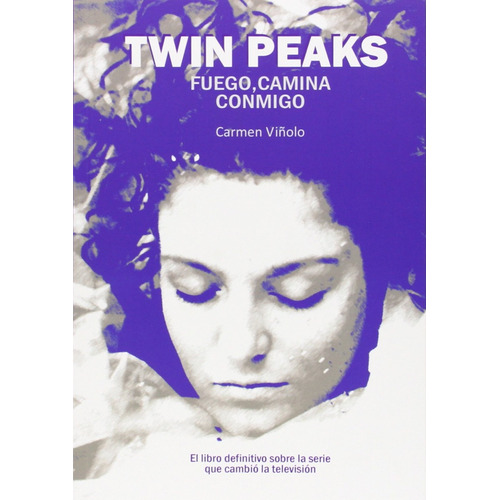 Libro Twin Peaks  Fuego, Camina Conmigo - Viñolo, Carmen