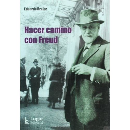 Hacer Camino Con Freud - Eduardo Braier