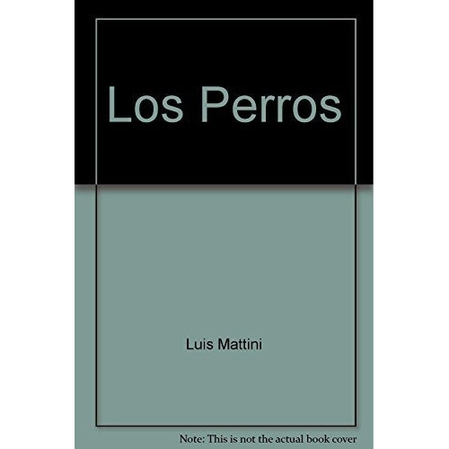 Los Perros . Memorias De Un Combatiente Revolucionario, De Mattini Luis. Editorial Continente, Tapa Blanda En Español, 2006