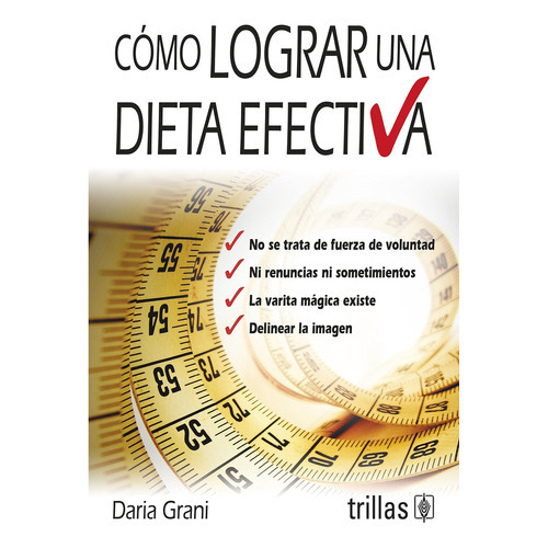 Como Lograr Una Dieta Efectiva, De Grani, Daria., Vol. 1. Editorial Trillas, Tapa Blanda En Español, 2013