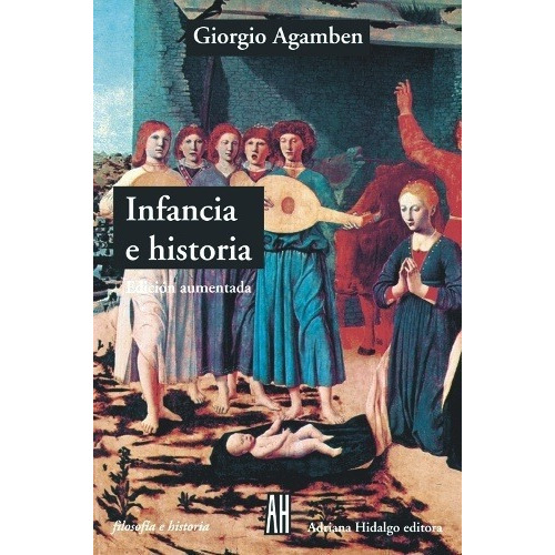 Infancia E Historia - Giorgio Agamben, de Giorgio, Agamben. Editorial Adriana Hidalgo en español