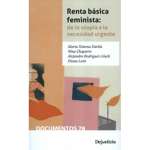 Renta Basica Feminista De La Utopia A La Necesidad Urgente, De Chaparro, Nina. Editorial Dejusticia, Tapa Blanda, Edición 1 En Español, 2022
