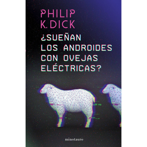 Sueñan los androides con ovejas eléctricas?, de Philip K. Dick. Editorial Planeta, tapa blanda en español