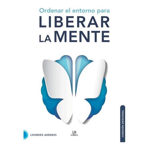 Ordenar El Entorno Para Liberar La Mente, De Asensio Gonzalez, Lourdes. Editorial Libsa, Tapa Blanda En Español