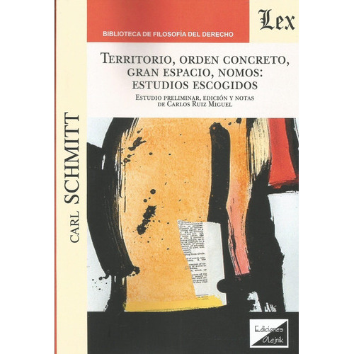 Territorio, Orden Concreto, Gran Espacio, Nomos: Estudios Escogidos, De Schmitt, Carl (1888-1985)., Vol. 1. Editorial Olejnik, Tapa Blanda En Español, 2020