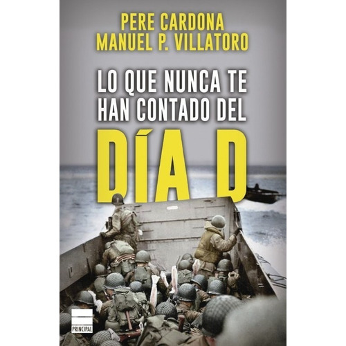 Lo Que Nunca Te Han Contado Del Día D - Pere Cardona