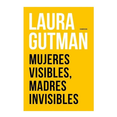 Libro Mujeres Visibles , Madres Invisibles De Laura Gutman