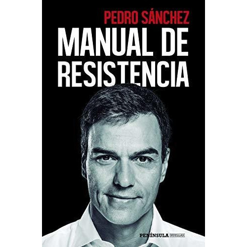 Manual De Resistencia, De Pedro Sanchez. Editorial Ediciones Península, Tapa Blanda En Español