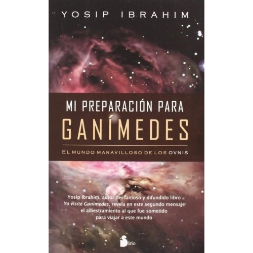 Mi Preparacion Para Ganimedes - Yosip Ibrahim, de Yosip Ibrahim. Editorial Sirio S.A en español