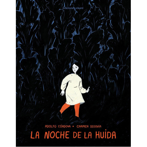 La Noche De La Huida, De Adolfo Cordova. Editorial Ediciones Ekare, Tapa Dura En Español