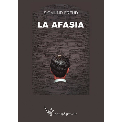 La Afasia, De Sigmund, Freud., Vol. 1. Editorial Mandrágorazur, Tapa Blanda, Edición 2023 En Español, 2022