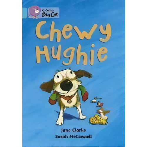 Chewy Hughie - Band 7 - Big Cat Kel Ediciones, De Clarke Jane. Editorial Harper Collins Publishers Uk En Inglés