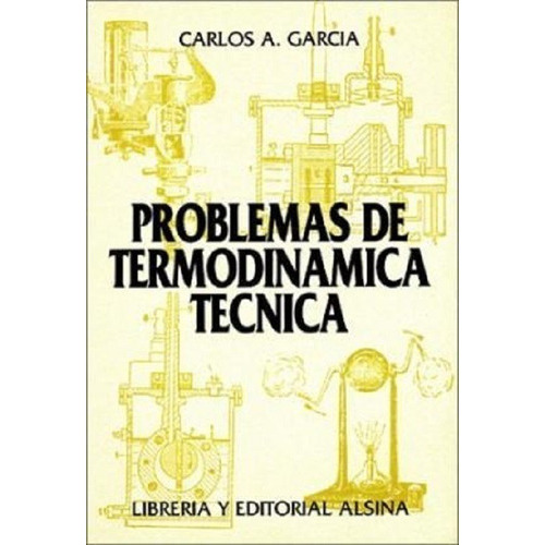 Problemas De Termodinamica Tecnica, De Carlos García. Editorial Alsina, Tapa Blanda En Español