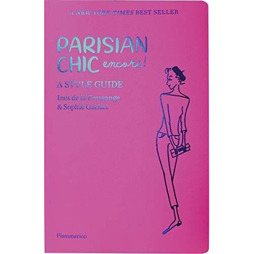Parisian Chic Encore : A Style Guide - Inã¨s De La Fressa...