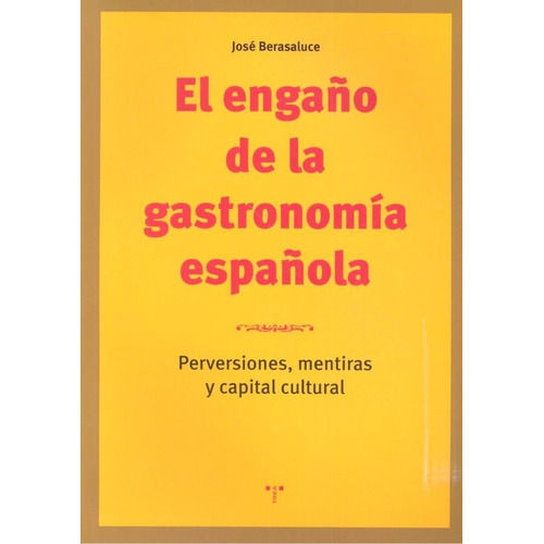 El Engaãâ±o De La Gastronomãâa Espaãâ±ola, De Berasaluce Linares, José. Editorial Ediciones Trea, S.l., Tapa Blanda En Español