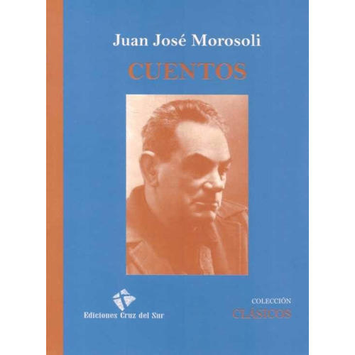 Cuentos, De Juan José Morosoli. Editorial Cruz Del Sur, Tapa Blanda En Español