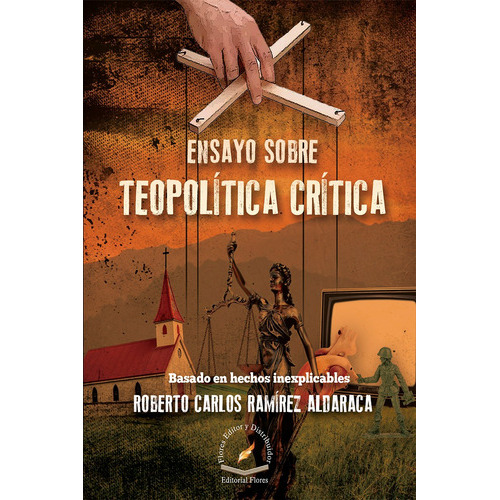 Ensayo Sobre Teopolítica Crítica, De Roberto Carlos Ramírez Aldaraca., Vol. 1. Editorial Flores Editor, Tapa Blanda En Español, 2023