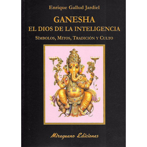 Ganesha .el Dios De La Inteligencia, De Enique Gallud Jardiel. Editorial Miraguano, Tapa Blanda En Español, 2017