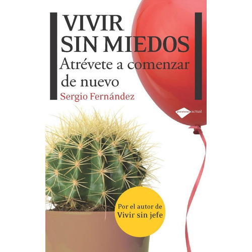 Vivir Sin Miedos: Atrevete A Comenzar De Nuevo