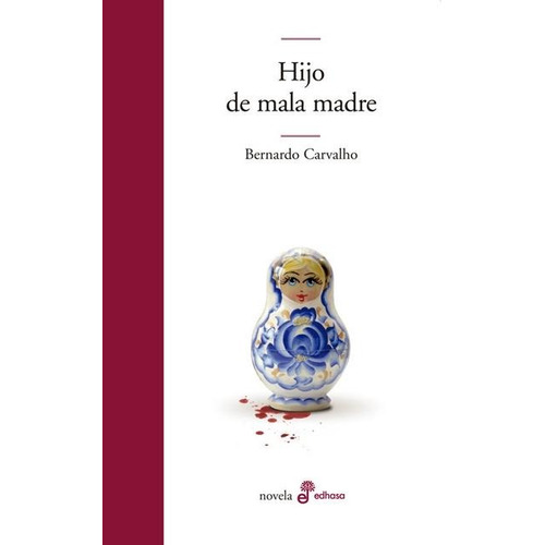 Hijo de mala madre, de Bernardo Carvalho. Editorial Edhasa en español, 2014