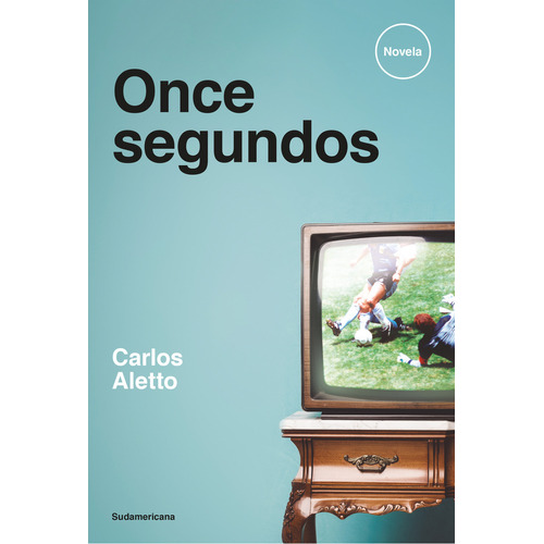 Once segundos, de Carlos Aletto., vol. Único. Editorial Sudamericana, tapa blanda, edición 2023 en español, 2023