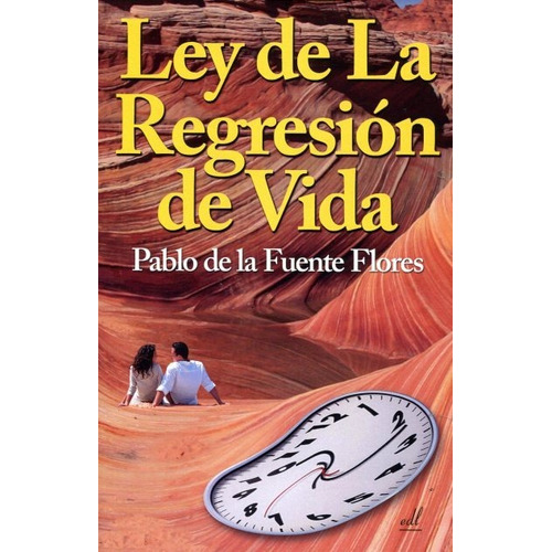 Ley De La Regresion De Vida - Pablo De La Fuente Flores- Edl