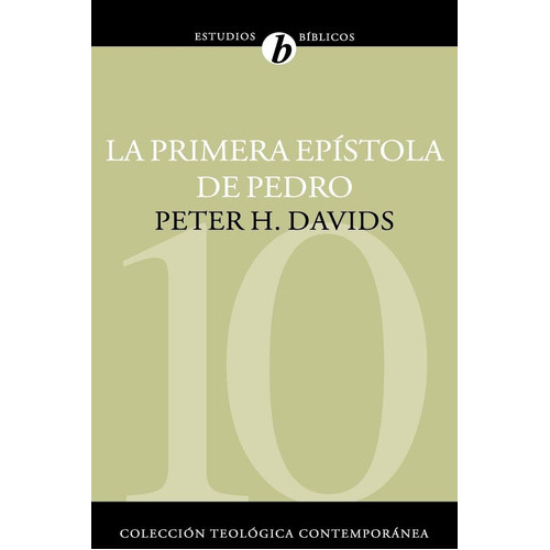 La Primera Epístola De Pedro: 10: La Primera Epístola De Pedro: 10, De Davids Peter H. Editorial Clie, Tapa Blanda, Edición 2008 En Español, 2008