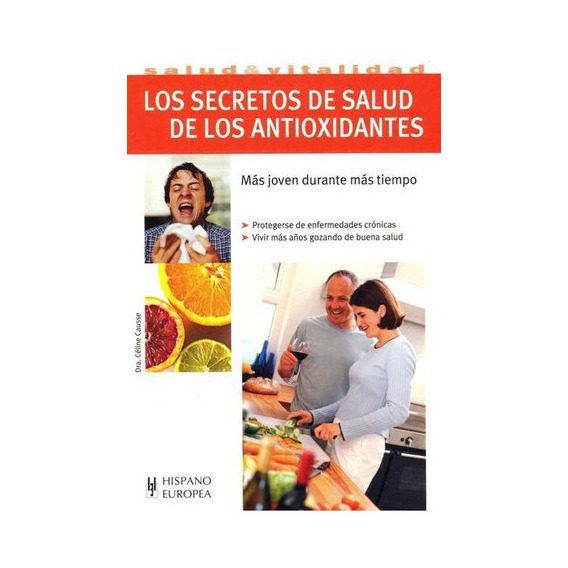 Los Secretos De Salud De Los Antioxidantes, De Celine Causse. Editorial Hispano-europea, Tapa Blanda En Español, 2014
