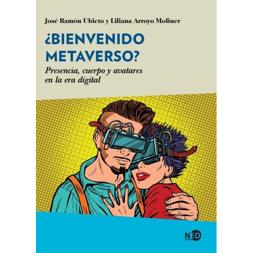 Bienvenido Metaverso? - Ubieto - Arroyo, de Ubieto, José Ramón. Editorial NED Ediciones, tapa blanda en español, 2022