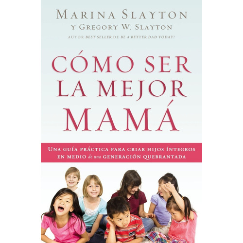 Como Ser La Mejor Mama - Marina Y Gregory Slayton