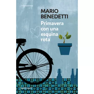 Primavera Con Una Esquina Rota, De Benedetti, Mario. Serie Contemporánea, Vol. 0.0. Editorial Debolsillo, Tapa Blanda, Edición 1.0 En Español, 2015