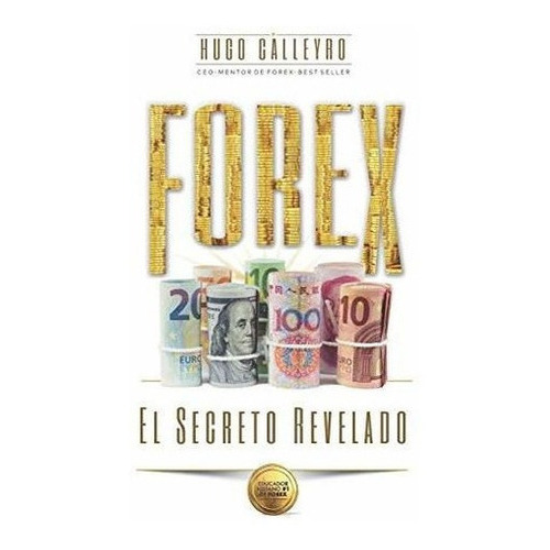 Forex El Secreto Revelado Todo Lo Que Usted Necesit, De Calleyro, H. Editorial Bowker En Español