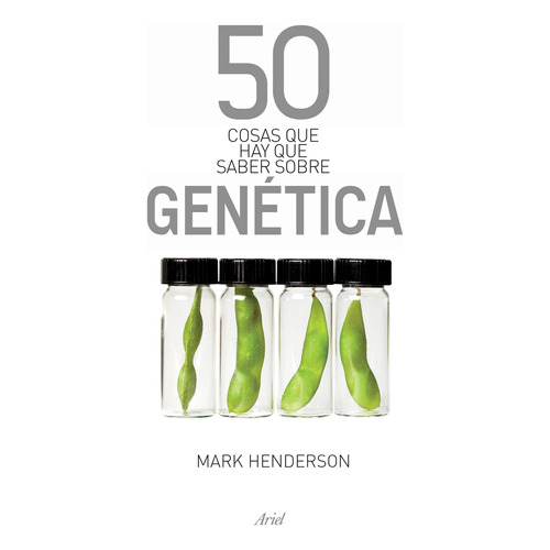 50 cosas que hay que saber sobre genética, de Mark Henderson. Serie 50 Cosas, vol. 0. Editorial Ariel México, tapa pasta blanda, edición 1 en español, 2014