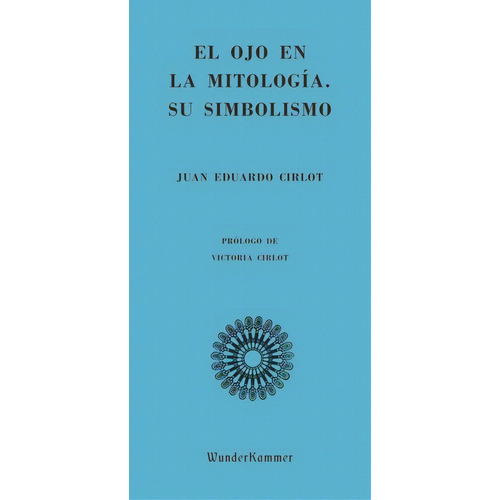 Libro - Ojo En La Mitologia, El. Su Simbolismo - Juan Eduard