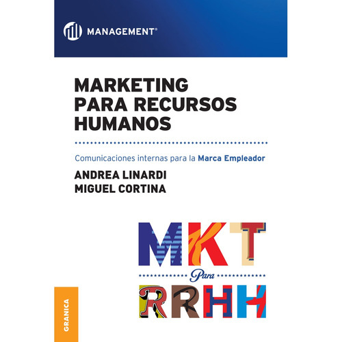 Marketing para Recursos Humanos - Comunicación Interna para la marca empleador, de Linardi, Andrea - Cortina, Miguel. Editorial Ediciones Granica en español