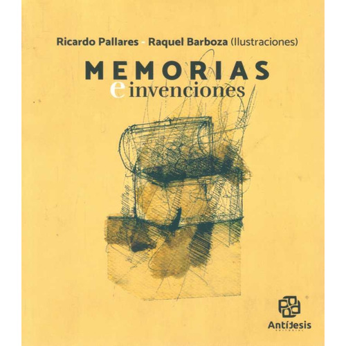 Memorias E Invenciones, De Ricardo Pallares. Editorial Antitesis, Tapa Blanda En Español