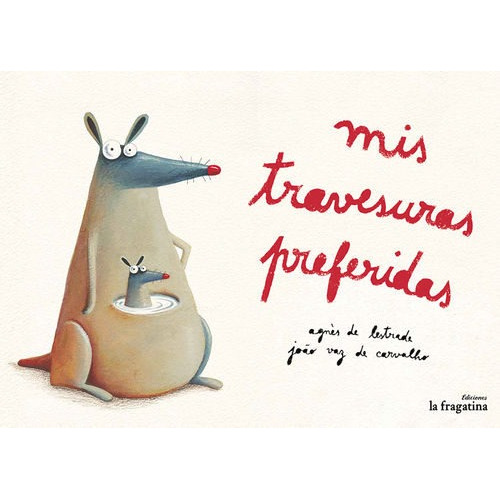 Mis Travesuras Preferidas, De De Lestrade, Agnes. Editorial Ediciones La Fragatina, Tapa Dura En Español, 2015