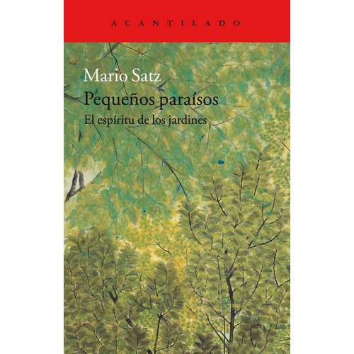 Pequeños Paraísos, Mario Satz, Ed. Acantilado