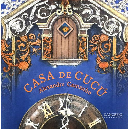 Casa De Cucú, De Alexandre Camanho. Editorial Cangrejo Editores, Tapa Blanda, Edición 2018 En Español
