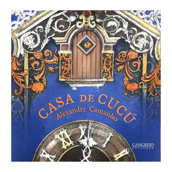 Casa De Cucú, De Alexandre Camanho. Editorial Cangrejo Editores, Tapa Blanda, Edición 2018 En Español
