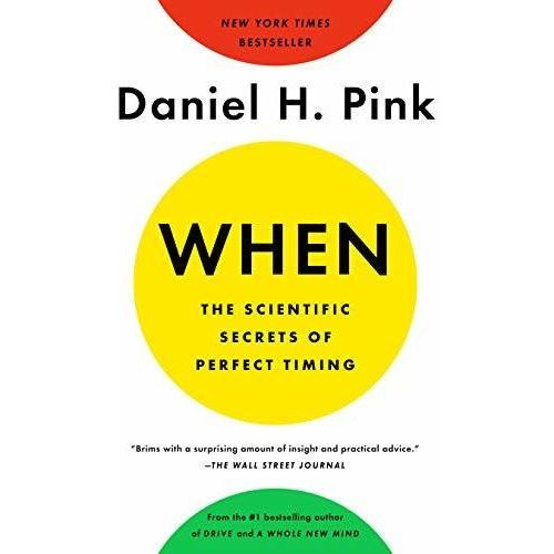 When: The Scientific Secrets Of Perfect Timing, De Daniel H. Pink. Editorial Riverhead Books, Tapa Blanda En Inglés