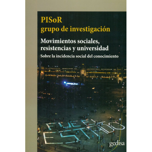 Movimientos sociales, resistencias y universidad: Sobre la incidencia social del conocimiento, de PISOR Grupo de investigacion. Serie Cla- de-ma Editorial Gedisa en español, 2018