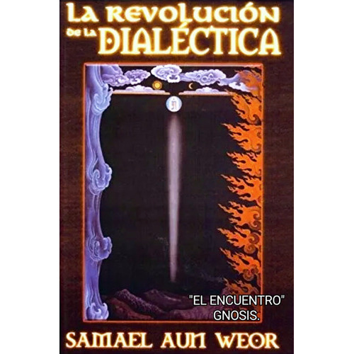La Revolución De La Dialéctica, De Samael Aun Weor. Editorial, Tapa Blanda En Español, 2016