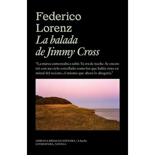 La Balada De Jimmy Cross, De Federico Lorenz. Editorial Adriana Hidalgo, Tapa Blanda En Español, 2023
