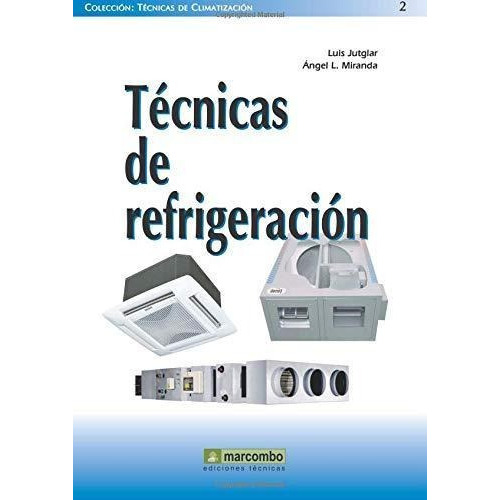 Tecnicas De Refrigeracion, De Luis Jutglar. Editorial Marcombo, Tapa Blanda En Español